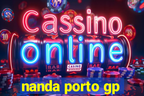 nanda porto gp